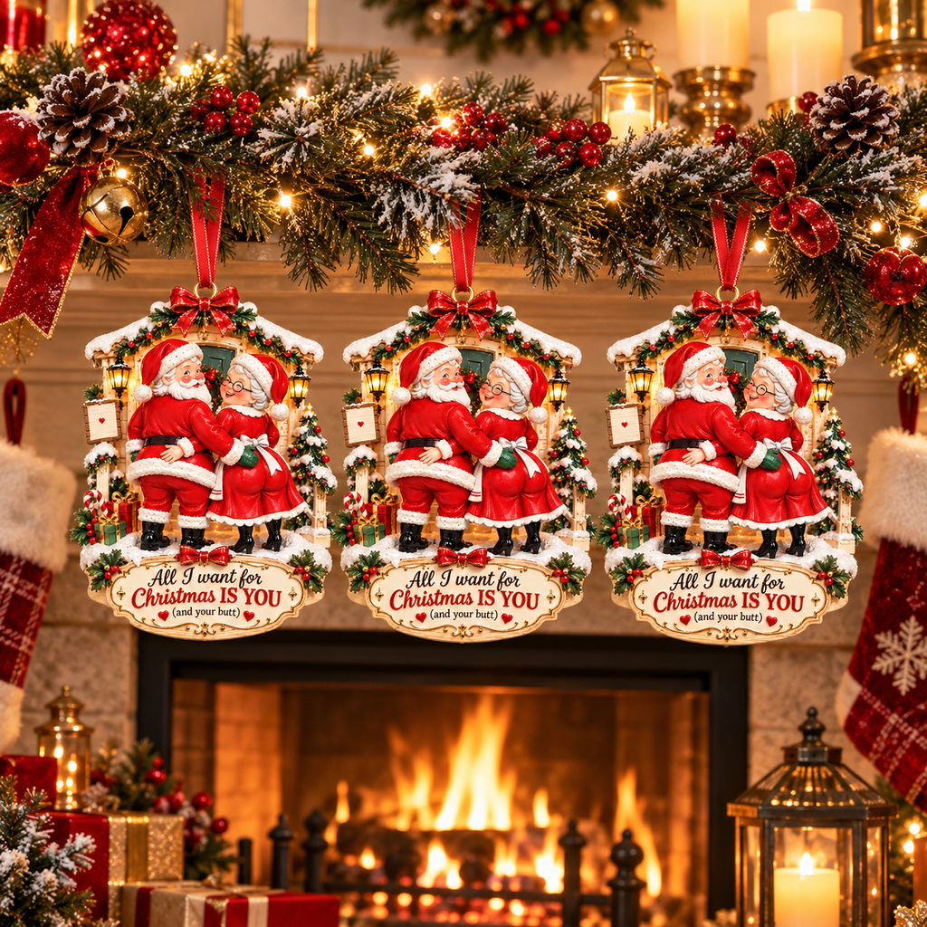 All I Want for Christmas Is You (And Your Butt) – Funny Santa & Mrs. Claus Christmas Ornament, Romantic Couple Keepsake & Christmas Gift for Husband or Wife