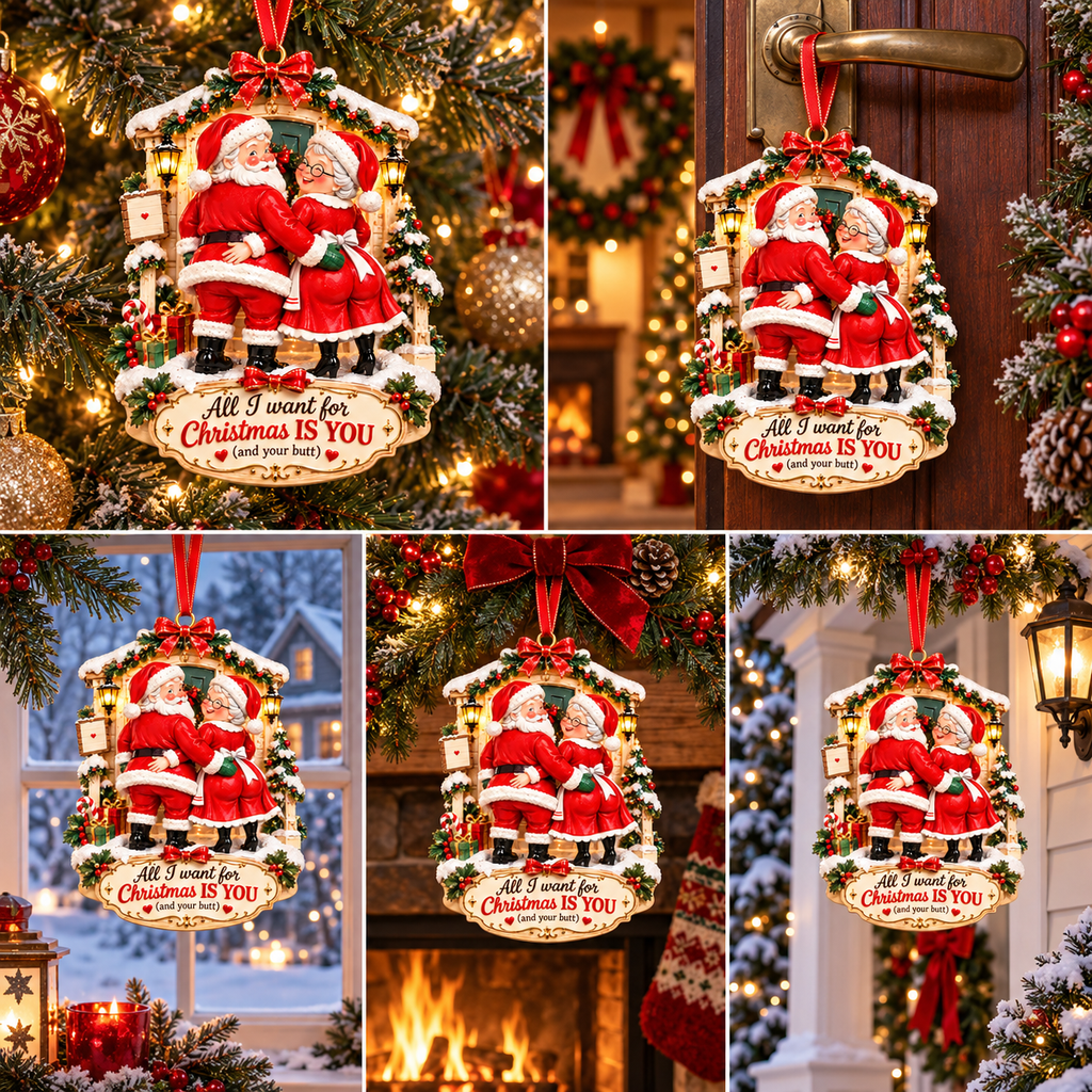 All I Want for Christmas Is You (And Your Butt) – Funny Santa & Mrs. Claus Christmas Ornament, Romantic Couple Keepsake & Christmas Gift for Husband or Wife